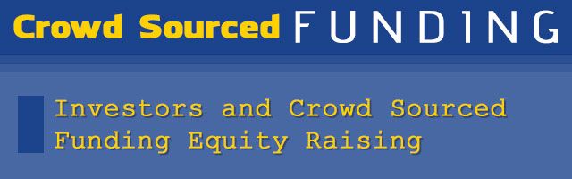 Investors and Crowd Sourced Funding Equity Raising
