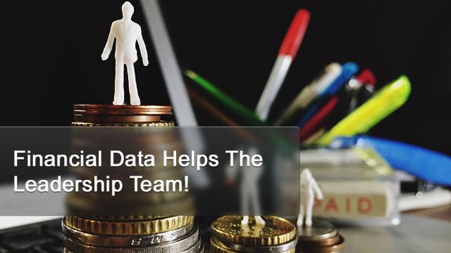 Financial Data Helps The Leadership Team!