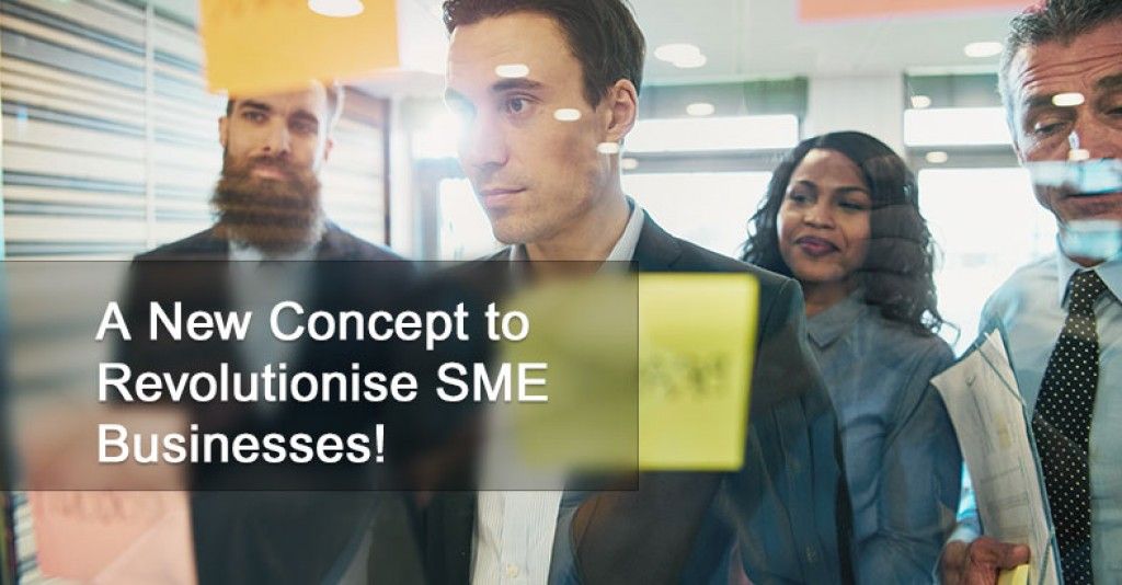 A New Concept to Revolutionise SME Businesses!