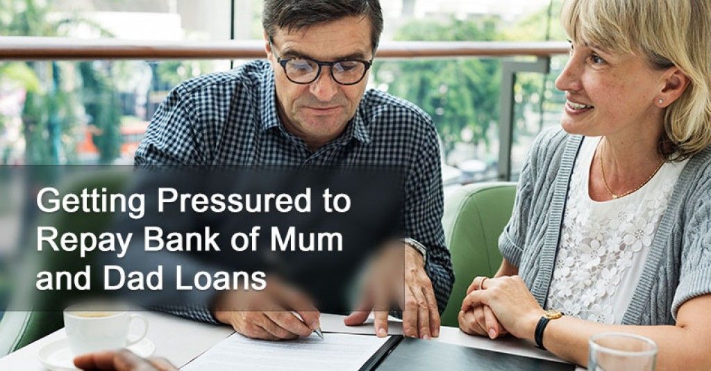 Getting Pressured to Repay "Bank of Mum and Dad" Loans?
